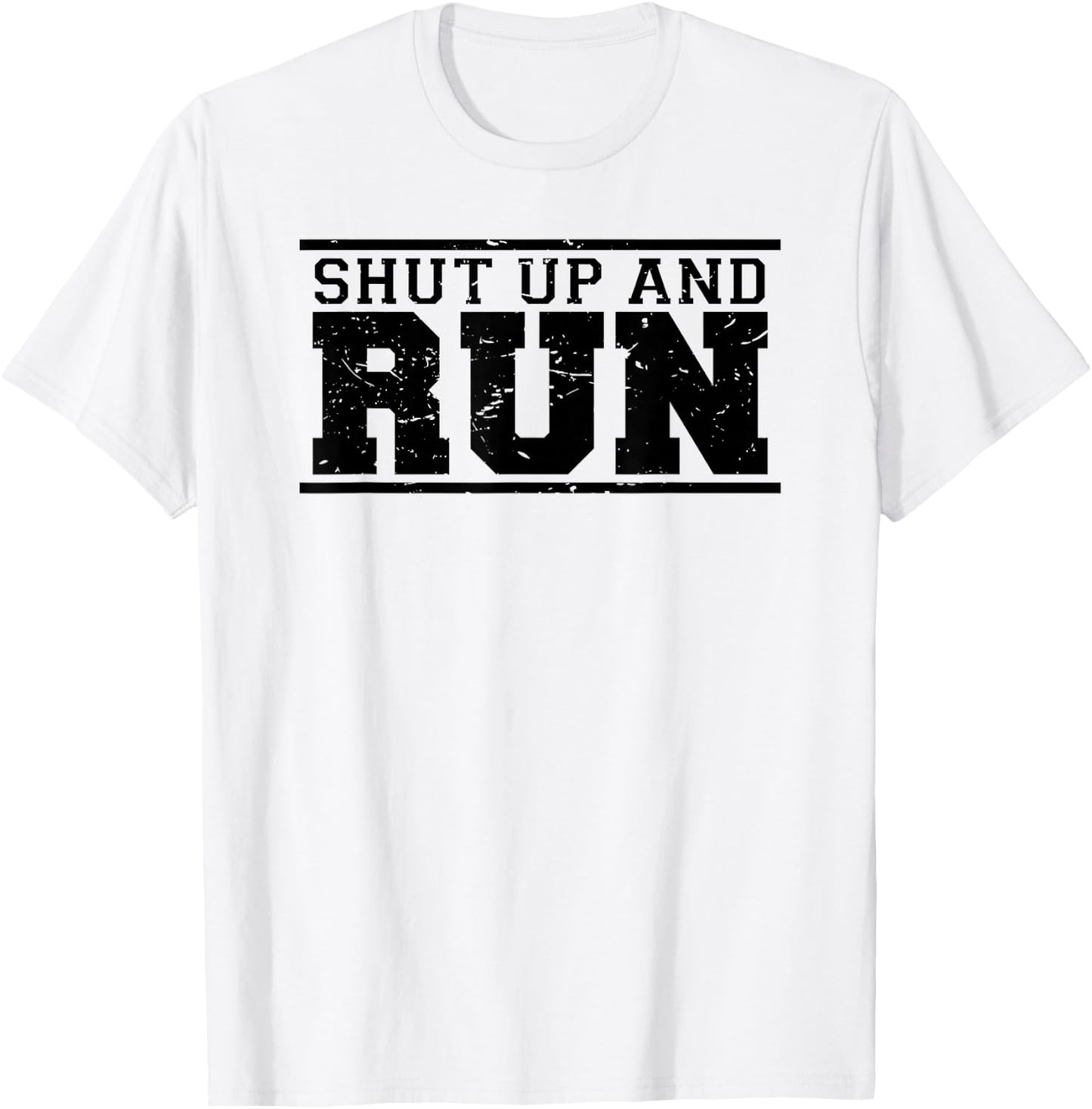 Shut Up And Run funny runner's running sport training shirt T-Shirt - T-Shirt | White
