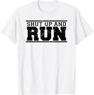 Shut Up And Run funny runner's running sport training shirt T-Shirt - T-Shirt | White