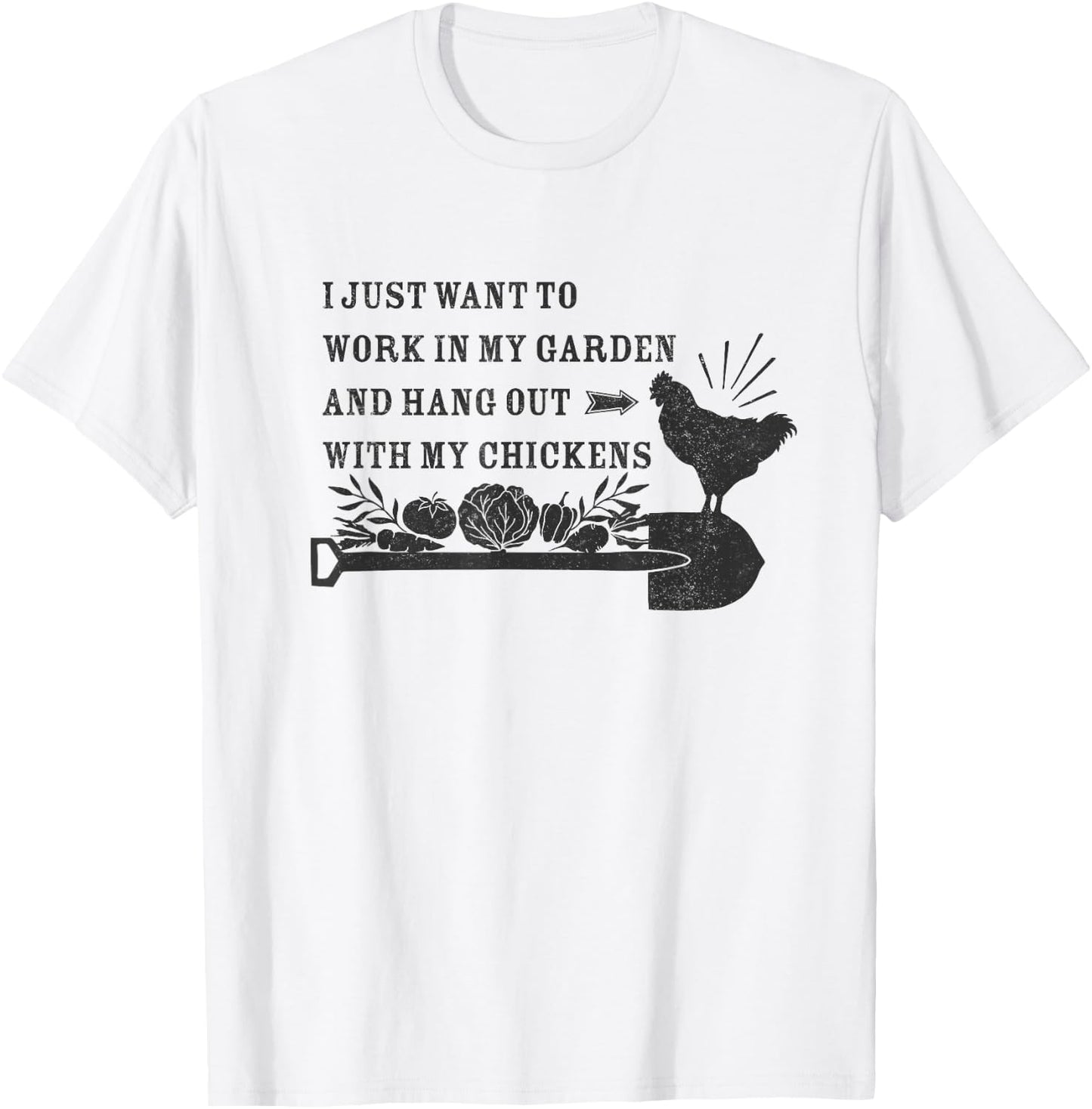 Work in my Garden and Hang Out with my Chickens T-Shirt - T-Shirt | White