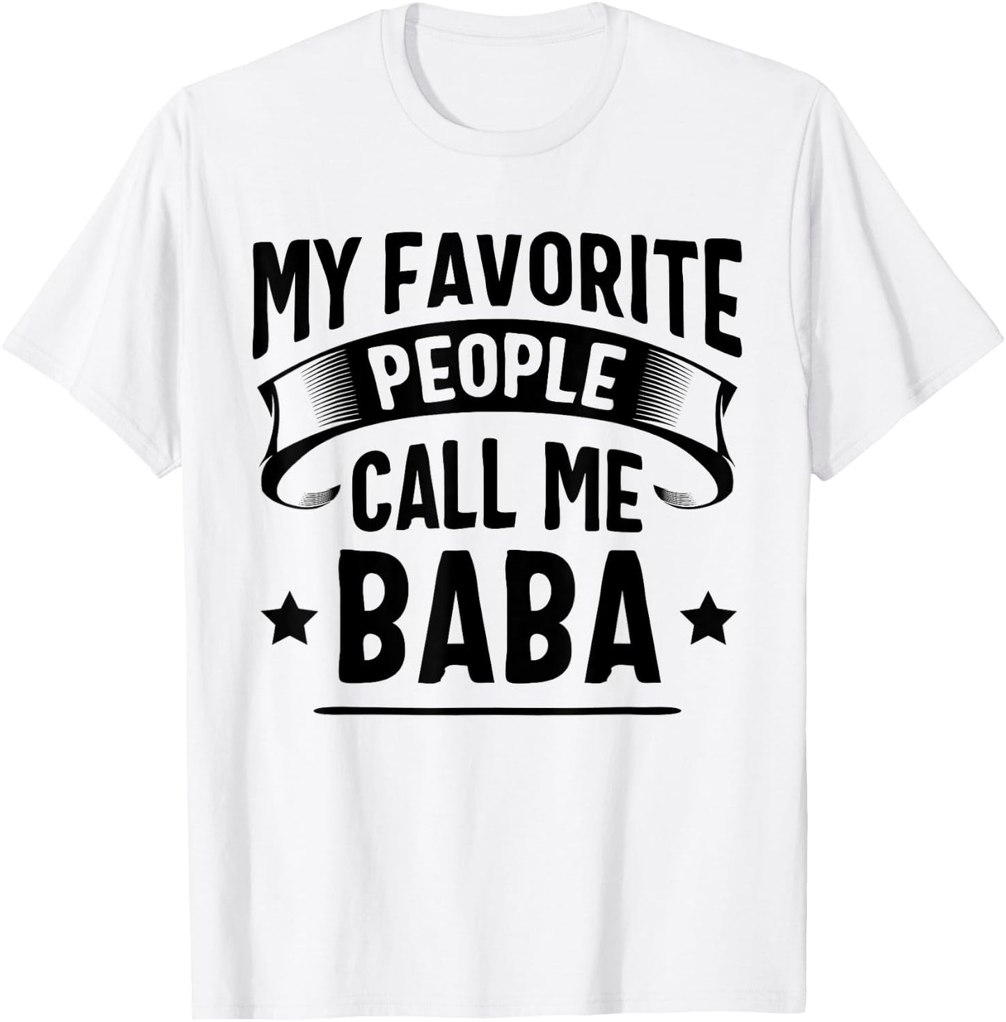 My Favorite People Call Me Baba Fathers Day T-Shirt - T-Shirt | White