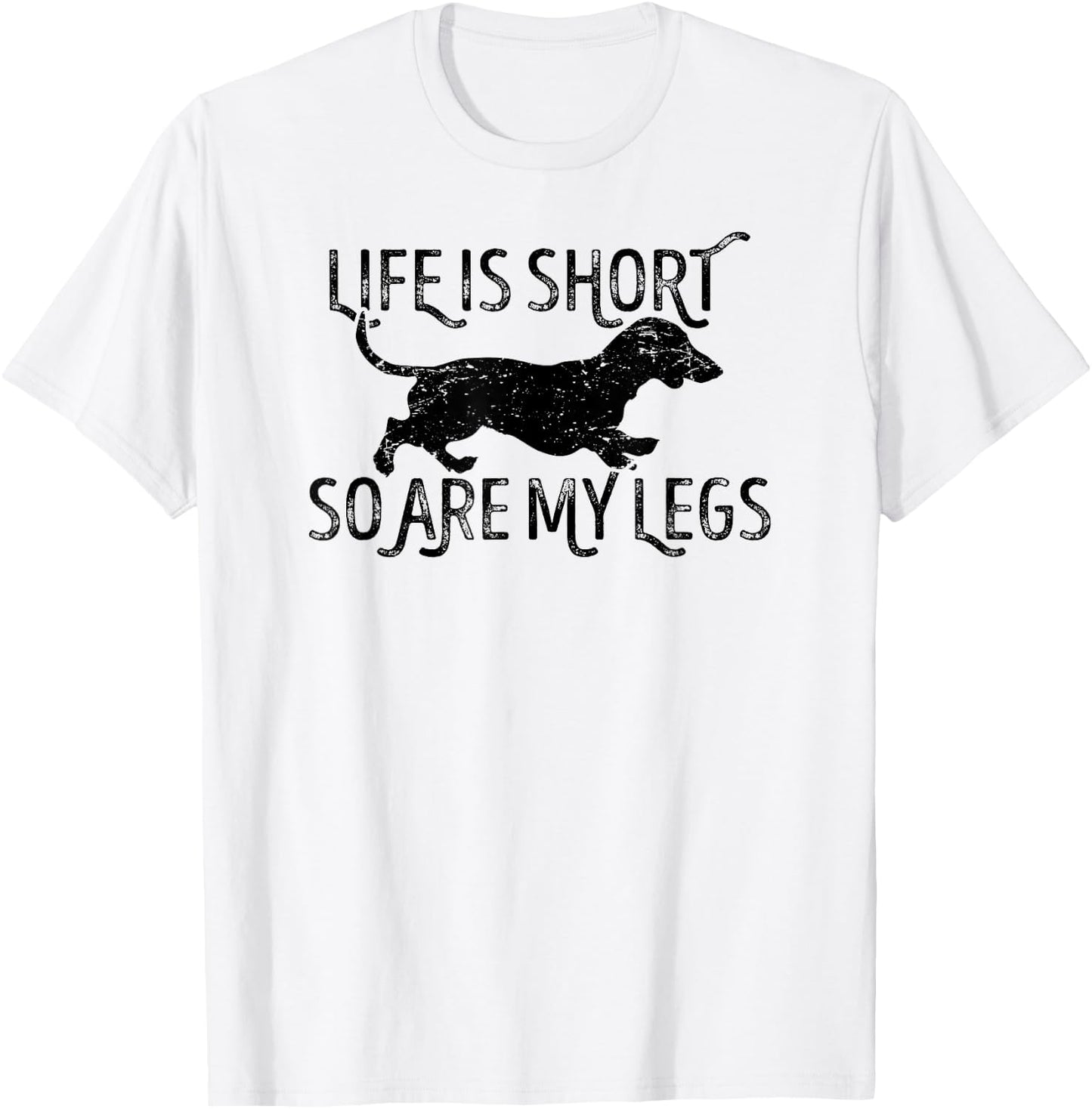 Life is short so are my legs funny Dachshund quote T-Shirt - T-Shirt | White