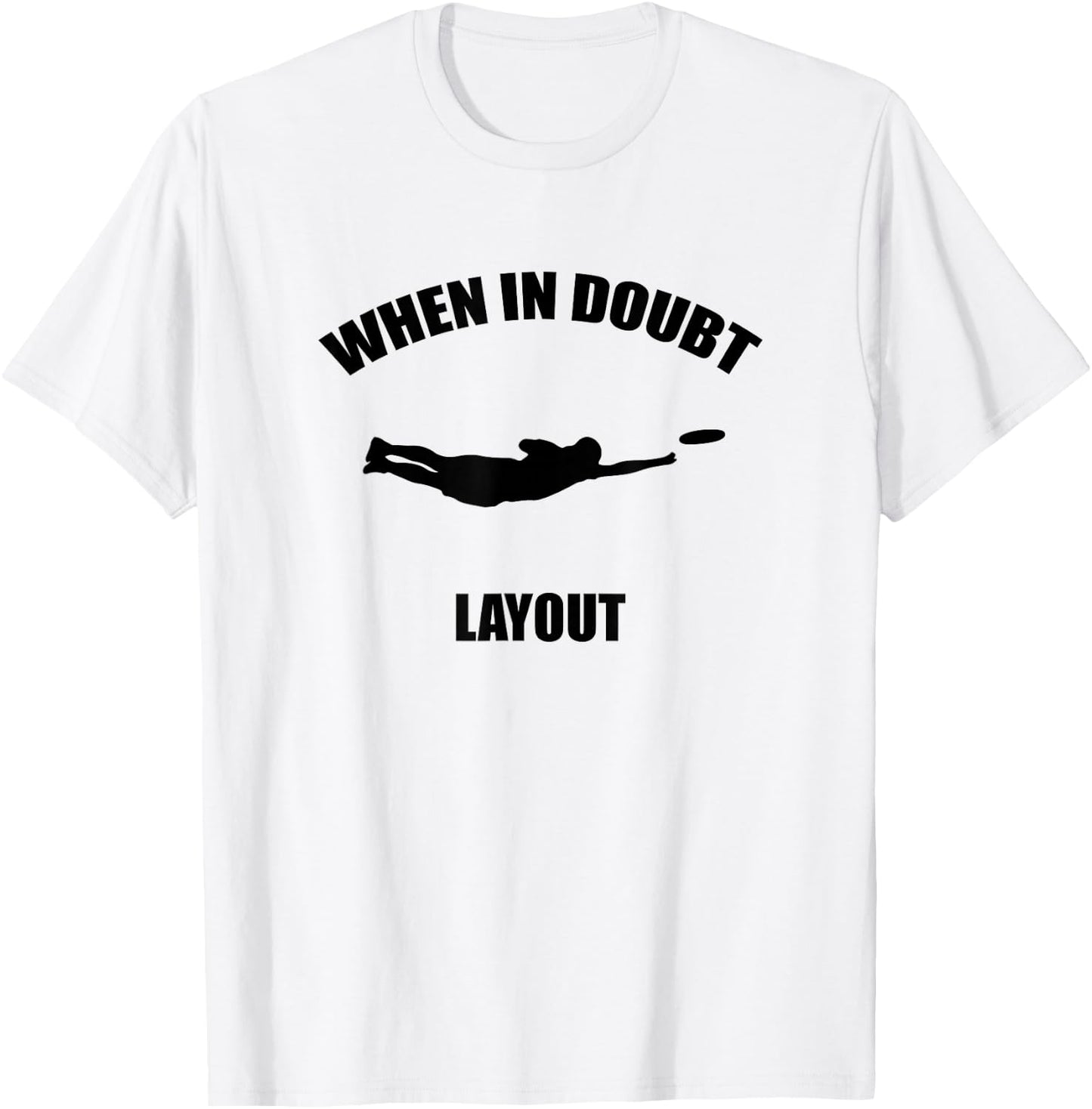 When In Doubt Layout | Ultimate Frisbee Sports T-Shirt - T-Shirt | White