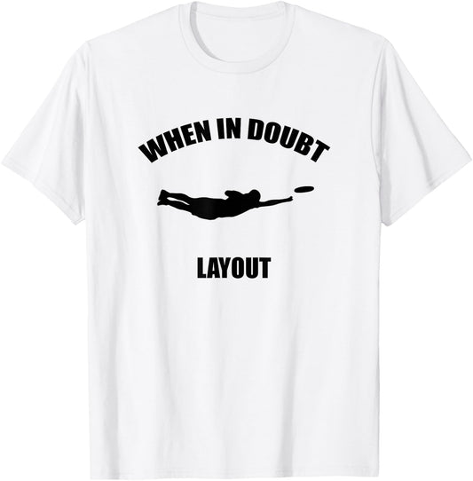 When In Doubt Layout | Ultimate Frisbee Sports T-Shirt - T-Shirt | White