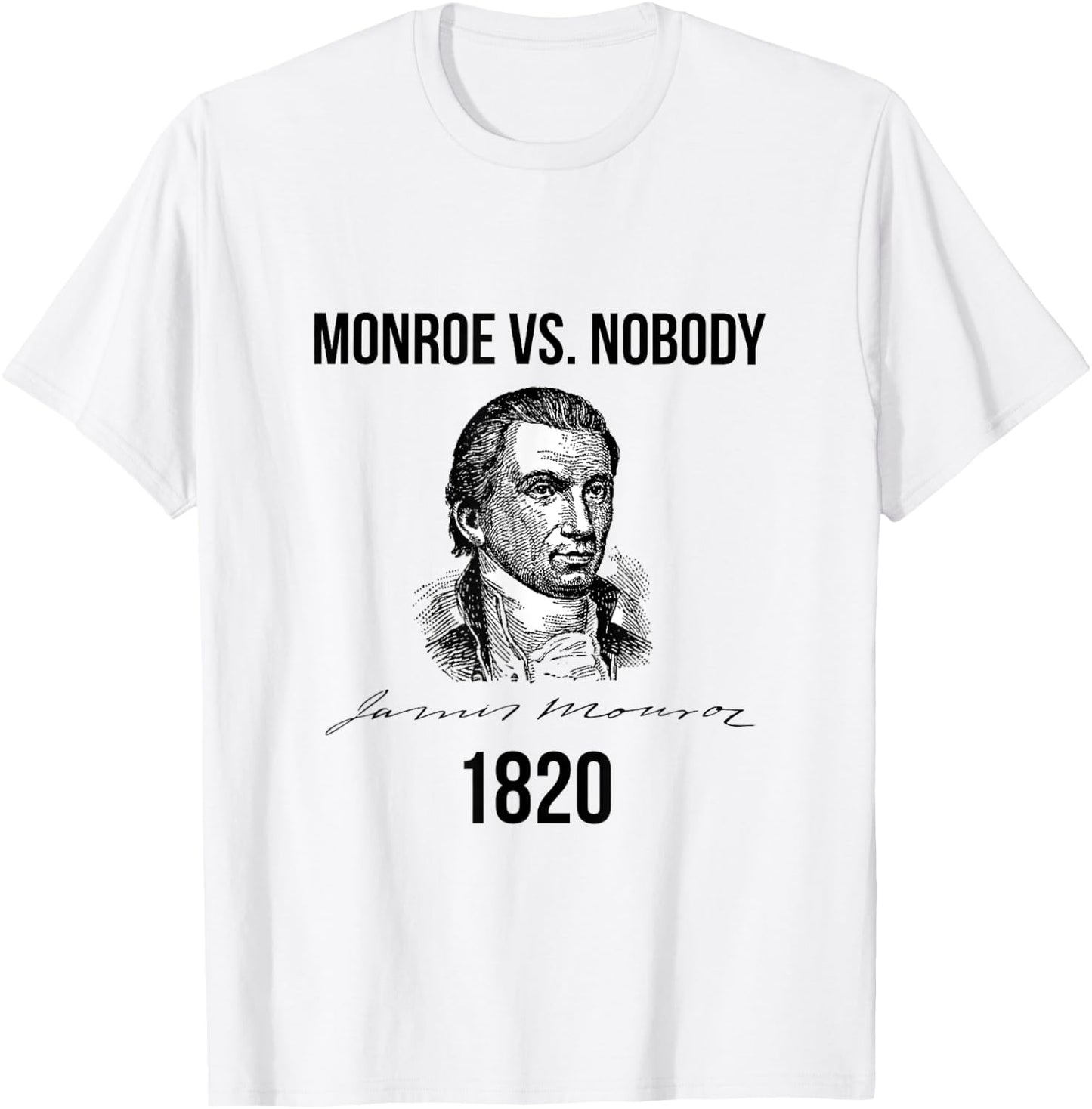 James Monroe Election of 1820 Ran Unopposed T-Shirt - T-Shirt | White