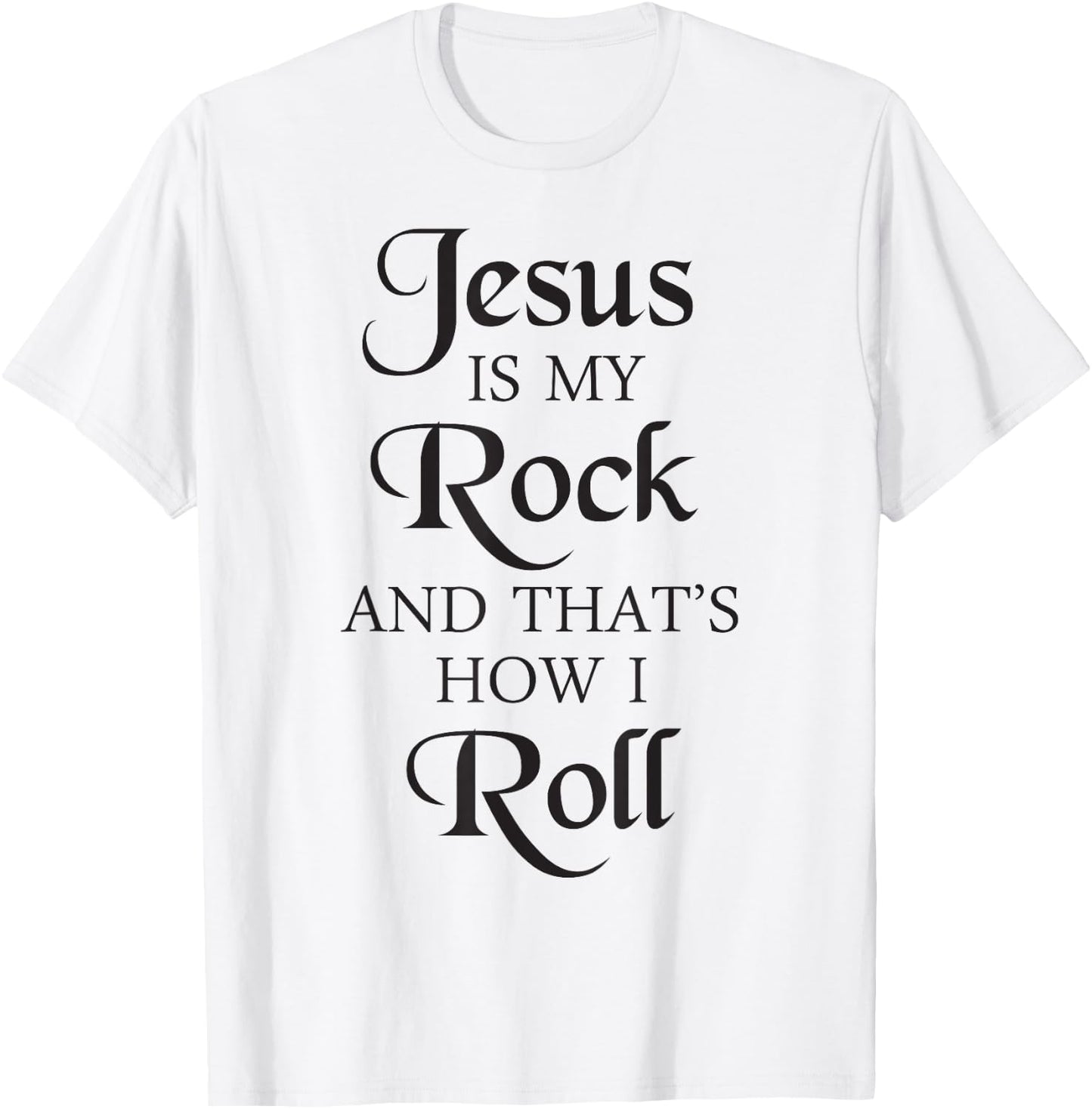 Jesus Is My Rock And That's How I Roll | Christ Size T-Shirt - T-Shirt | White