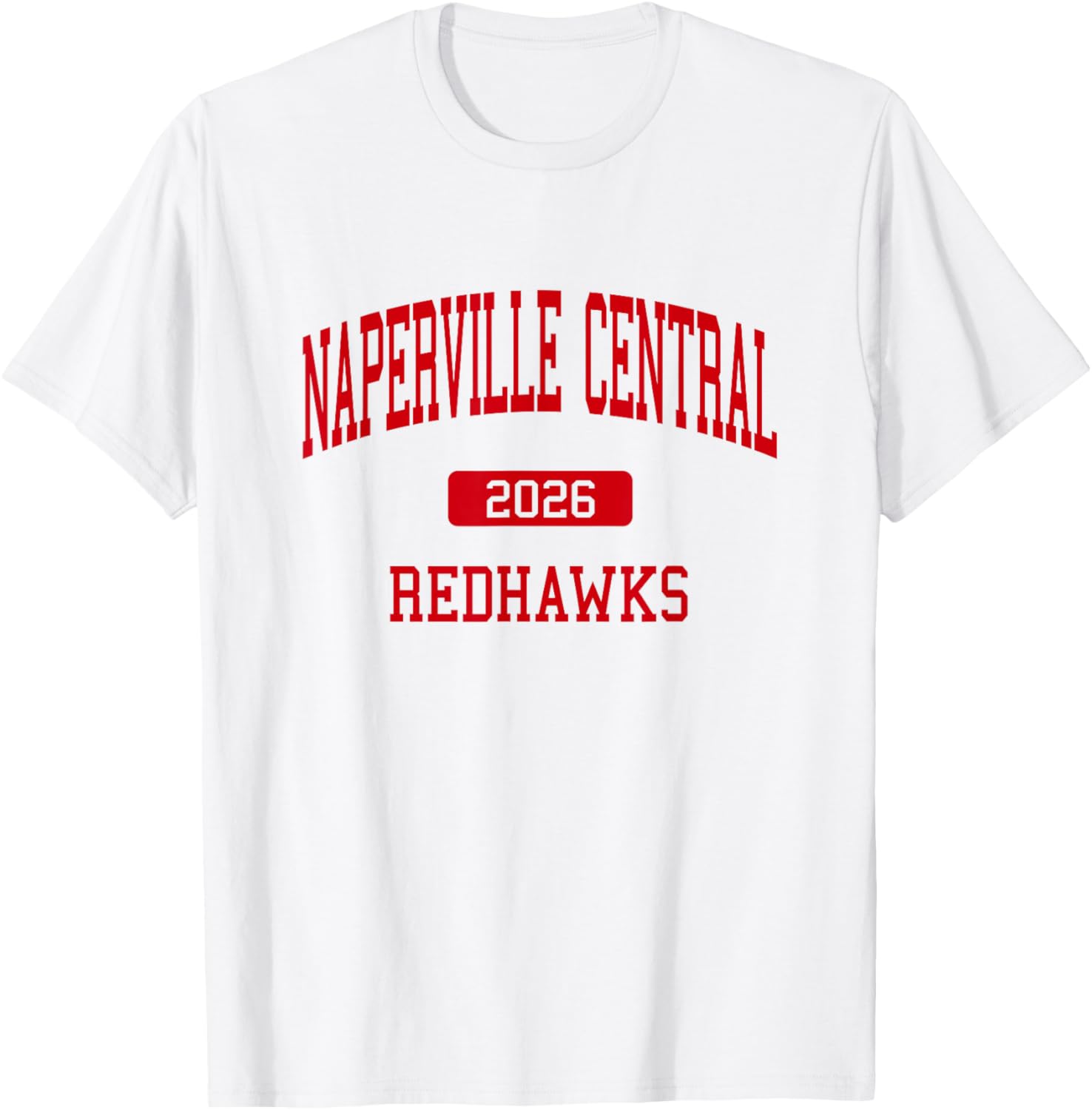 Naperville Central High School Class of 2026 Naperville IL T-Shirt - T-Shirt | White