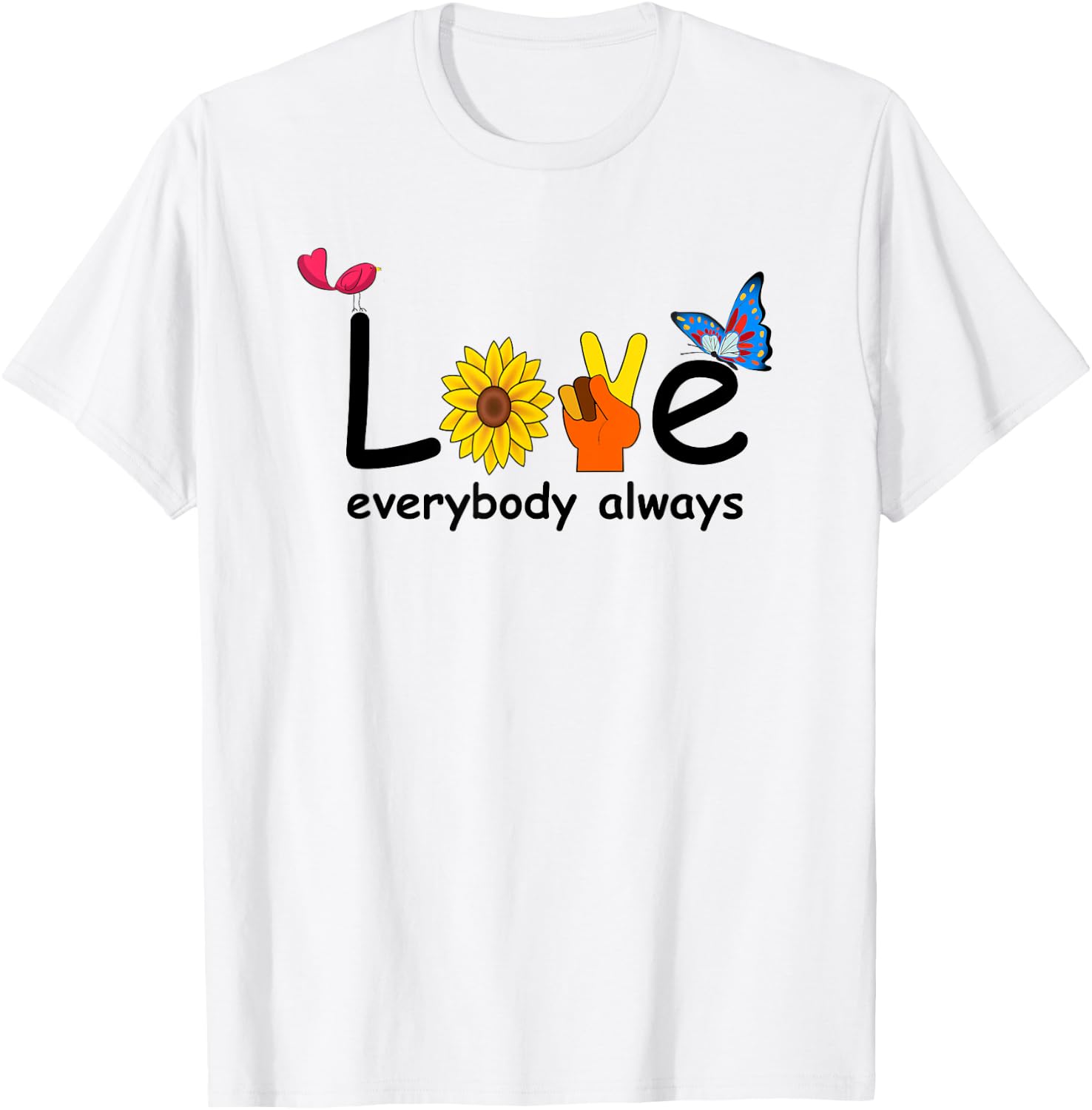 Cute Love Everybody Always Peace Love Happiness T-Shirt - T-Shirt | White