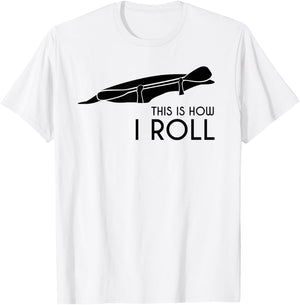 Whitewater Kayak, Kayaking - This is How I Roll T-Shirt - T-Shirt | White