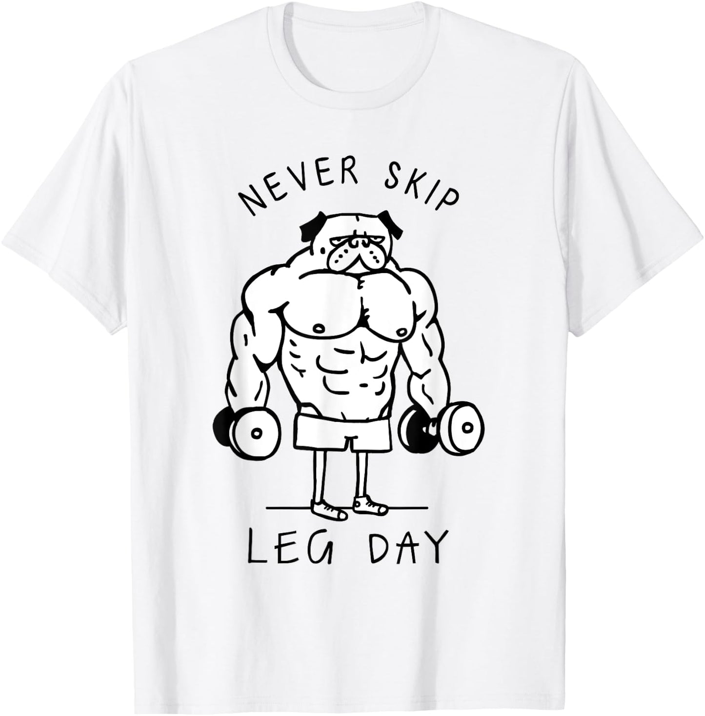 Never skip leg day Pug T-Shirt - T-Shirt | White