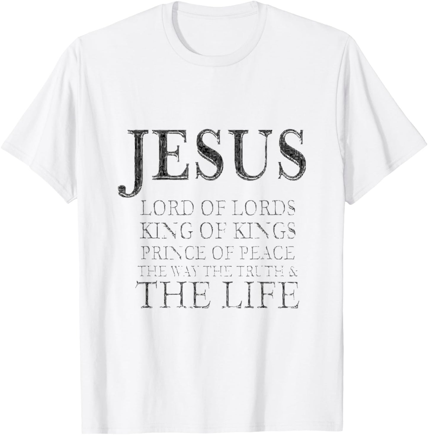 Jesus Lord of Lords King of Kings Prince of Peace Way Truth T-Shirt - T-Shirt | White