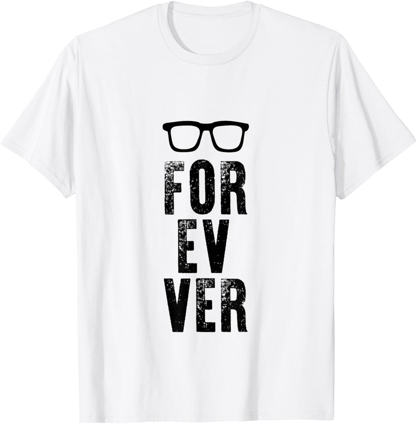 For-Ev-Er with Glasses Funny quote T-Shirt - T-Shirt | White