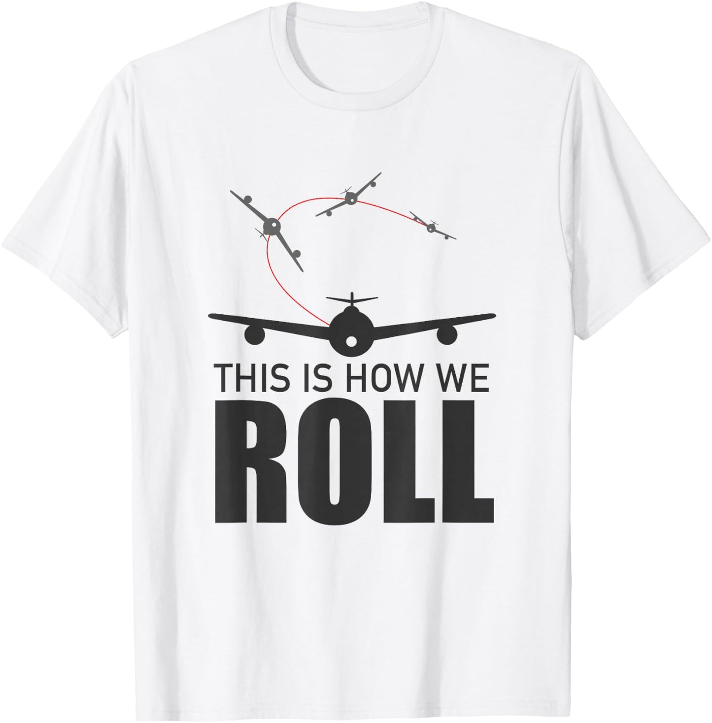 So Roll! Funny Pilot Plane Gift T-Shirt - T-Shirt | White