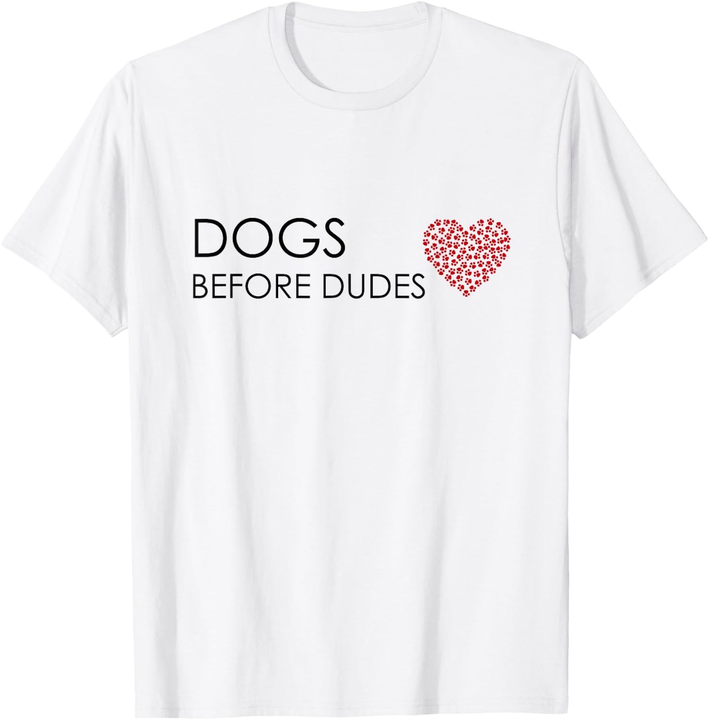 Dogs Before Dudes Dog Lover T-Shirt - T-Shirt | White