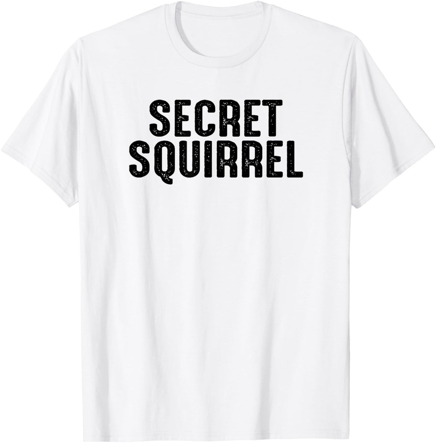 Secret Squirrel , Funny For A Military Soldier T-Shirt - T-Shirt | White