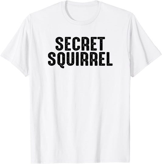Secret Squirrel , Funny For A Military Soldier T-Shirt - T-Shirt | White