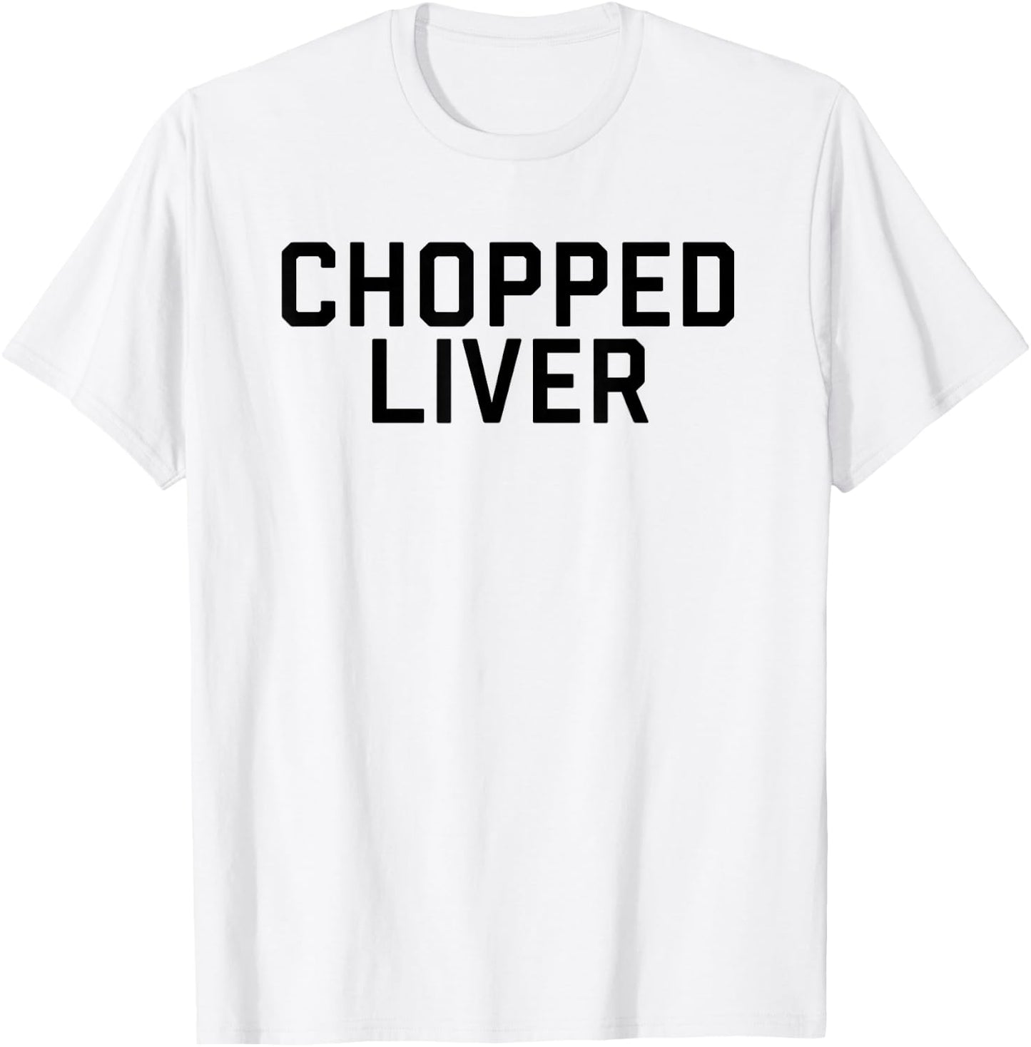 Chopped Liver Shirt T-Shirt - T-Shirt | White