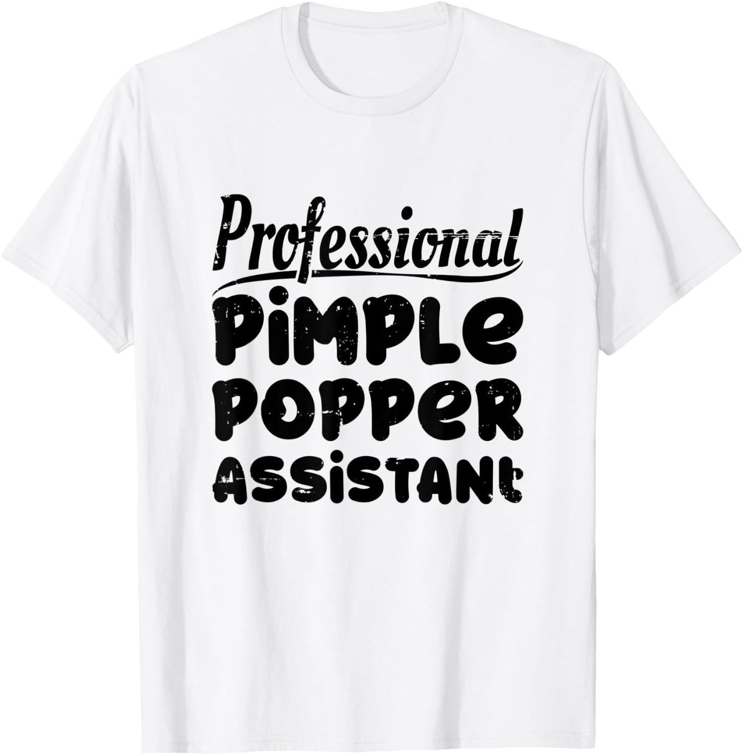 Funny Dermatology Nurse Professional Pimple Popper Assistant T-Shirt - T-Shirt | White