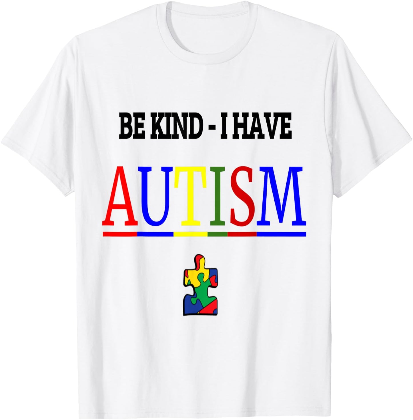 Be Kind I have Autism T-Shirt - T-Shirt | White