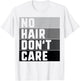 No Hair Don't Care Shirt Funny Balding T-Shirt - T-Shirt | White