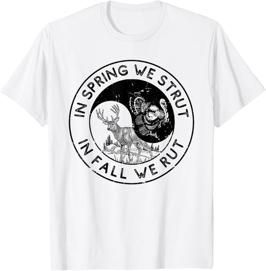 In The Spring We Strut In The Fall We Rut Seasonal Hunter T-Shirt - T-Shirt | White