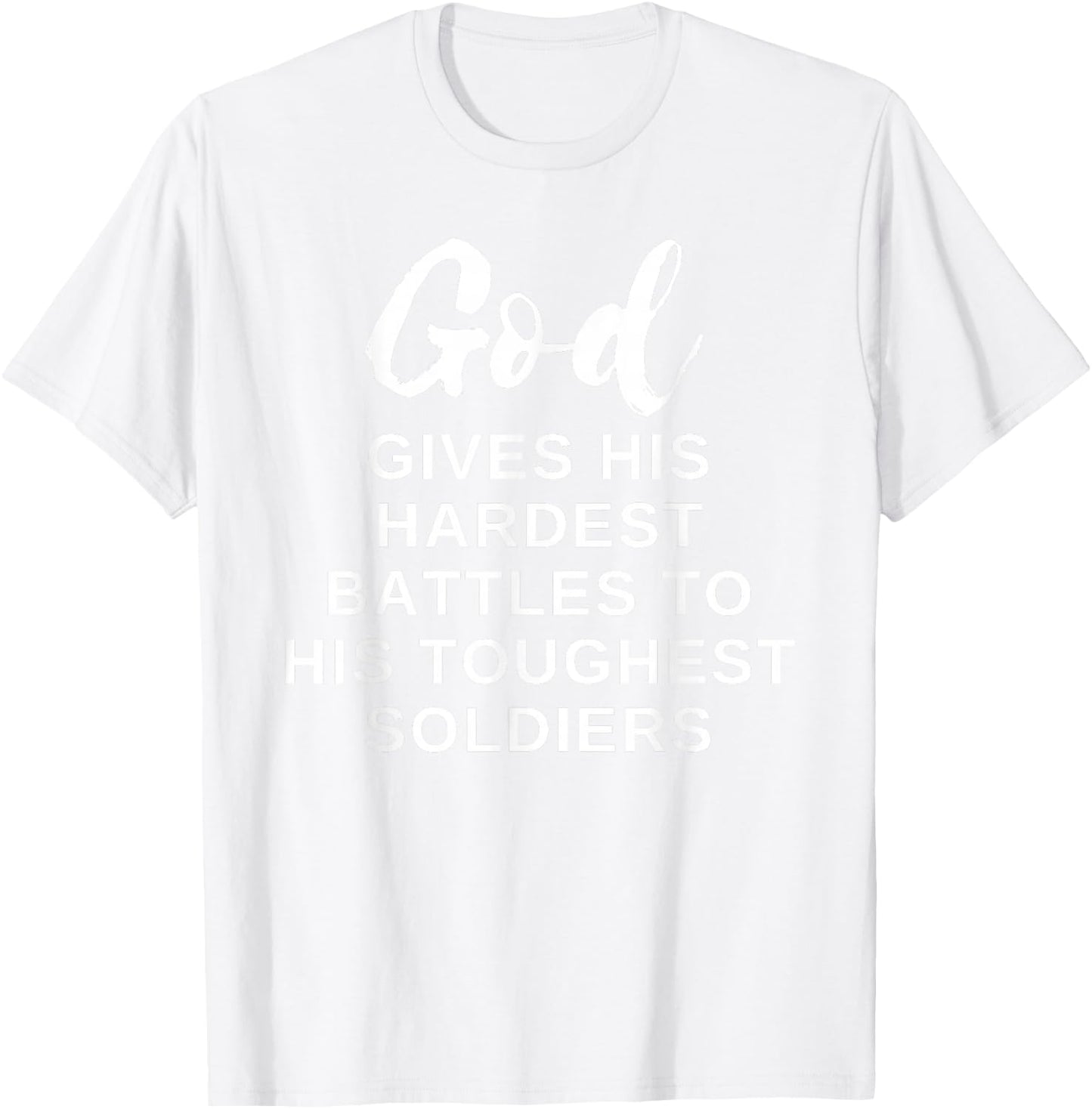 God Gives His Hardest Battle to His Toughest Soldiers T-Shirt - T-Shirt | White
