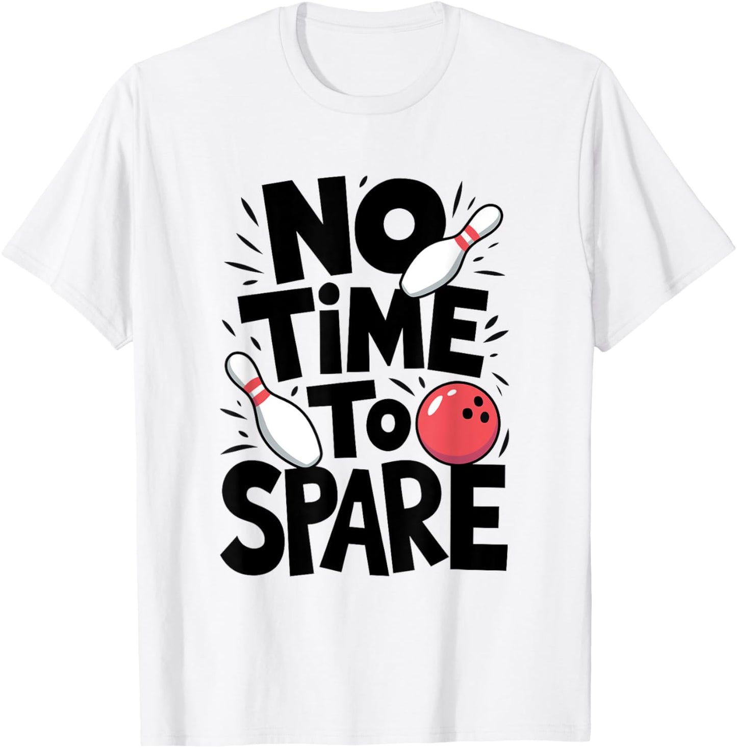 No Time To Spare, Funny Bowling Player T-Shirt - T-Shirt | White