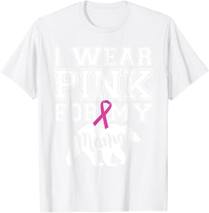 I Wear Pink for My Mama Bear Breast Cancer Awareness T-Shirt - T-Shirt | White