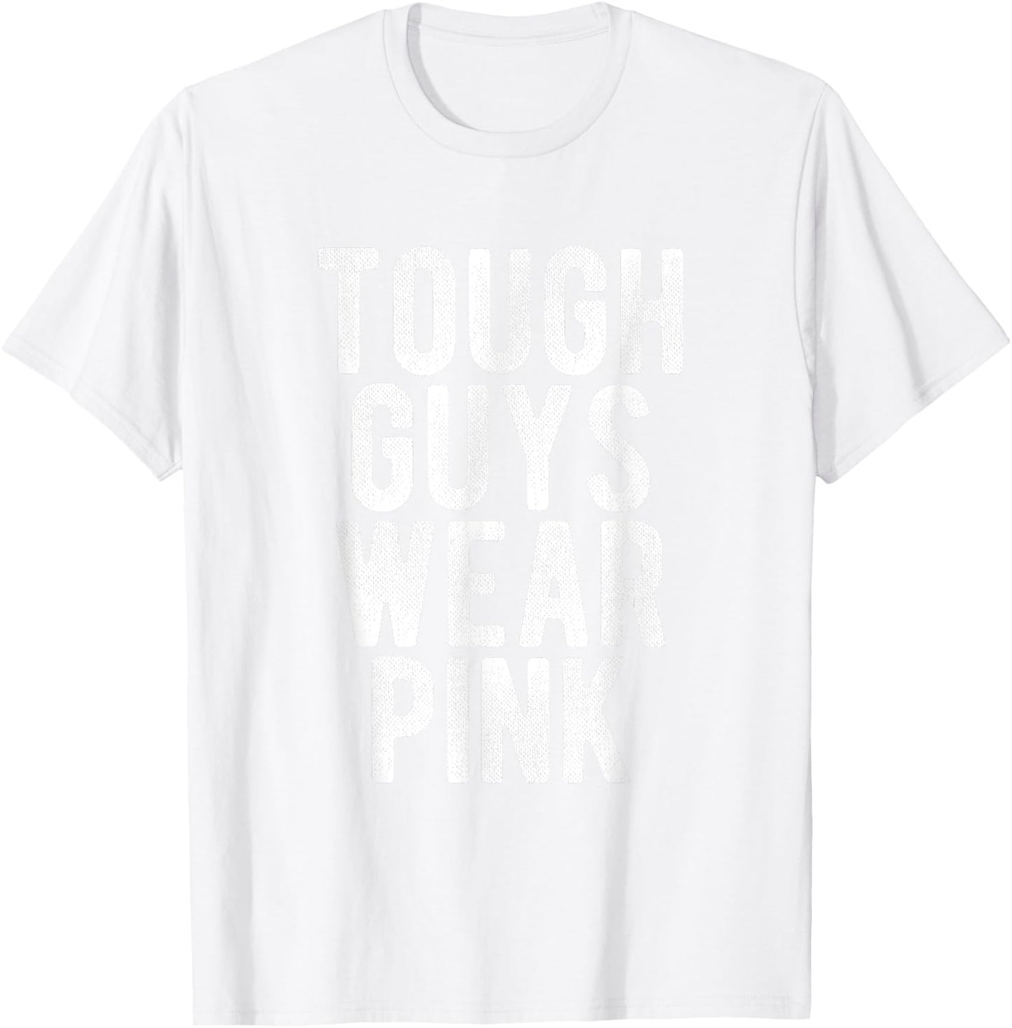 Tough Guys Wear Pink in October Breast Cancer Awareness T-Shirt - T-Shirt | White