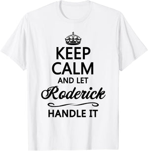 KEEP CALM and let RODERICK Handle It | Funny Name Gift T-Shirt - T-Shirt | White