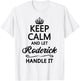 KEEP CALM and let RODERICK Handle It | Funny Name Gift T-Shirt - T-Shirt | White