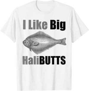 I Like Big HaliBUTTS Halibut Illustration Fishing Angler T-Shirt - T-Shirt | White