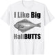 I Like Big HaliBUTTS Halibut Illustration Fishing Angler T-Shirt - T-Shirt | White