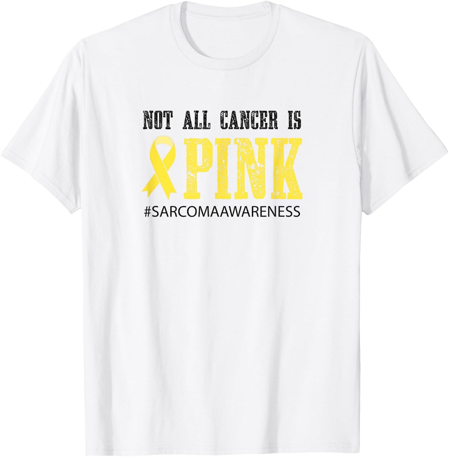 Not All Cancer Is Pink - Sarcoma Awareness T-Shirt - T-Shirt | White