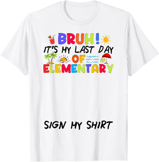 Last day of Elementary Sign My Shirt Funny Student Kids Boys T-Shirt - T-Shirt | White