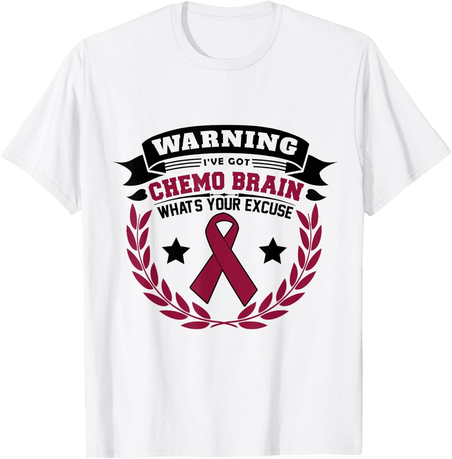 Warning I've Got Chemo Brain What's Your Excuse T-Shirt - T-Shirt | White