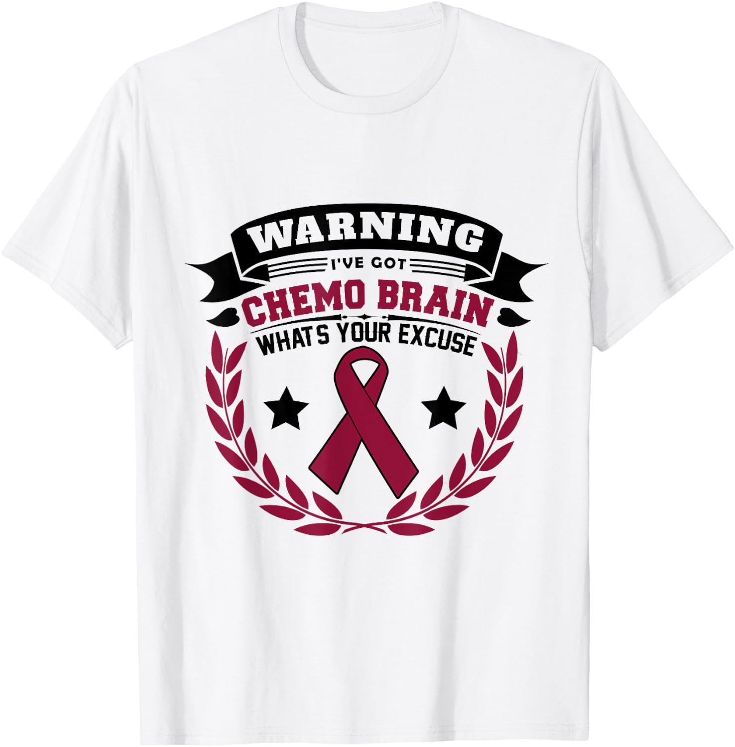 Warning I've Got Chemo Brain What's Your Excuse T-Shirt - T-Shirt | White
