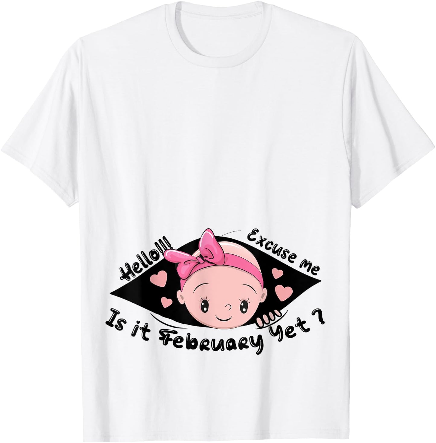 Excuse Me Is It February Yet Pregnancy Baby Announcement T-Shirt - T-Shirt | White