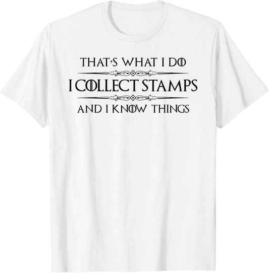 Stamp Collector Gifts - I Collect Stamps and I Know Things T-Shirt - T-Shirt | White