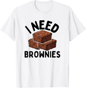 I Need Brownies National Brownie Day Funny Baking T-Shirt - T-Shirt | White