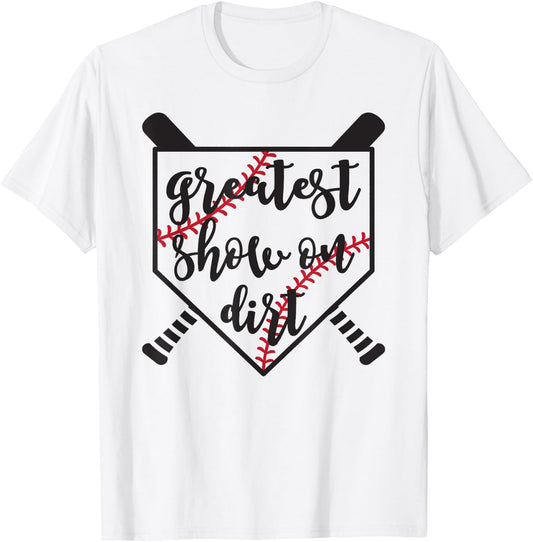 Greatest Show On Dirt Baseball Softball Funny T-Shirt - T-Shirt | White