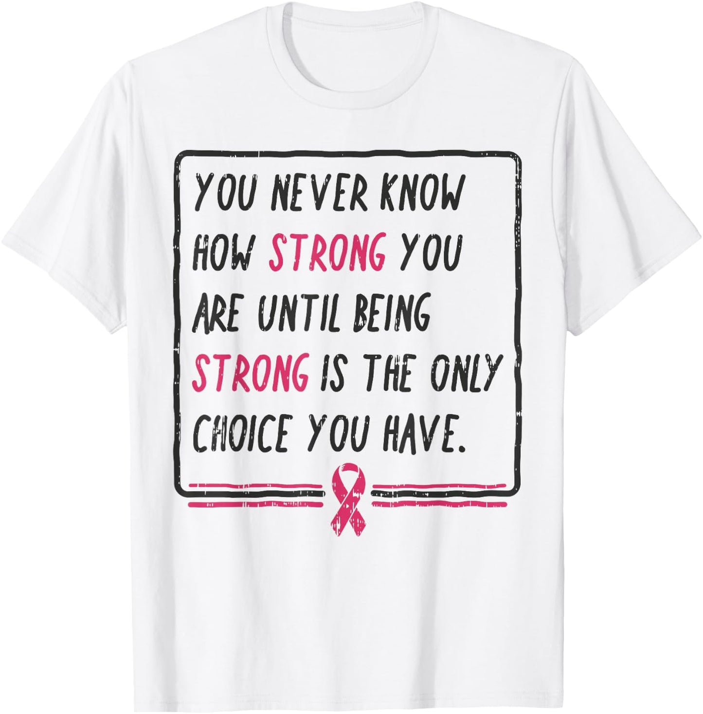 You Never Know How Strong You Are Shirt Breast Cancer Gift T-Shirt - T-Shirt | White