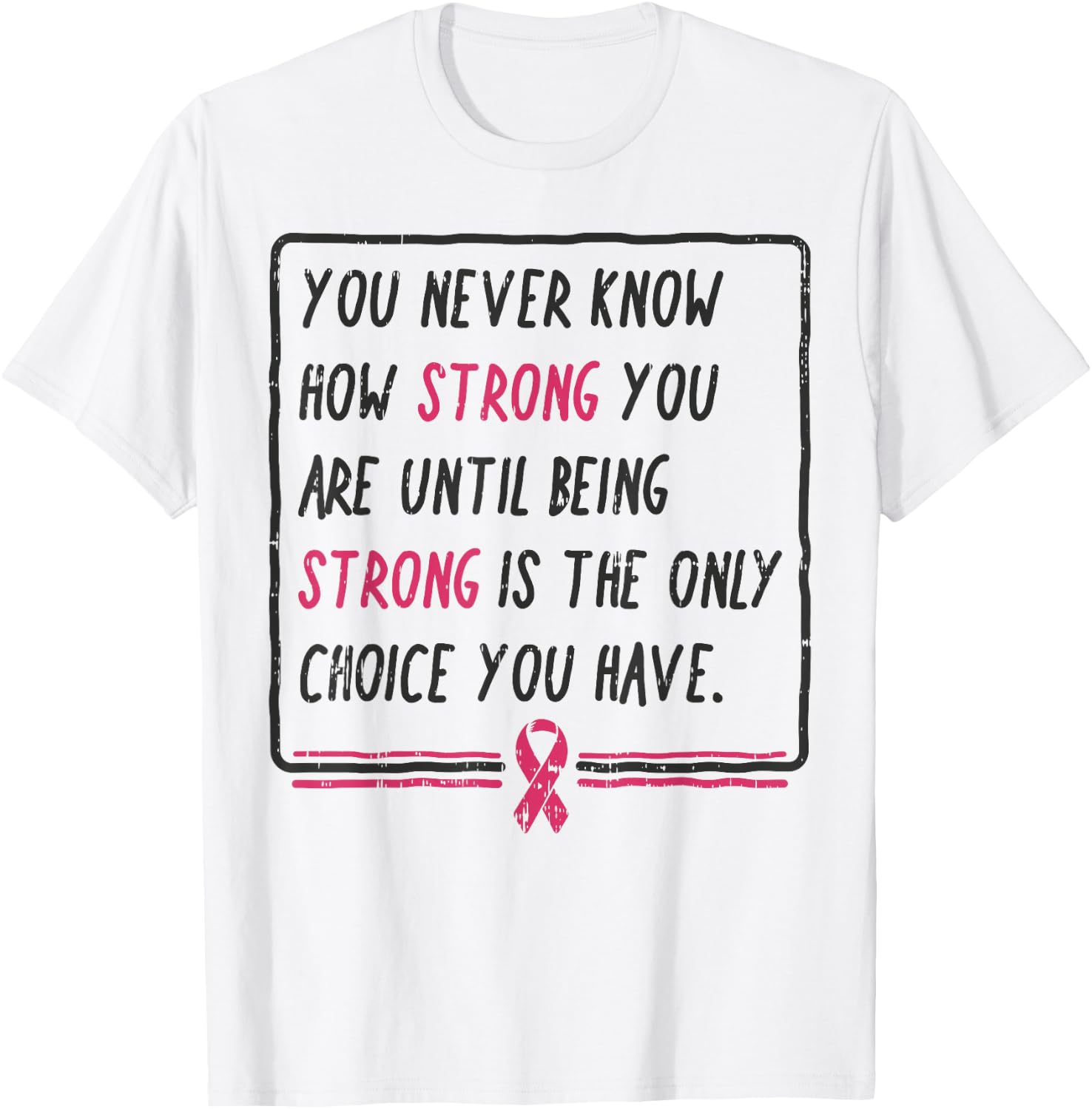 You Never Know How Strong You Are Shirt Breast Cancer Gift T-Shirt - T-Shirt | White