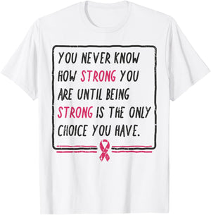 You Never Know How Strong You Are Shirt Breast Cancer Gift T-Shirt - T-Shirt | White