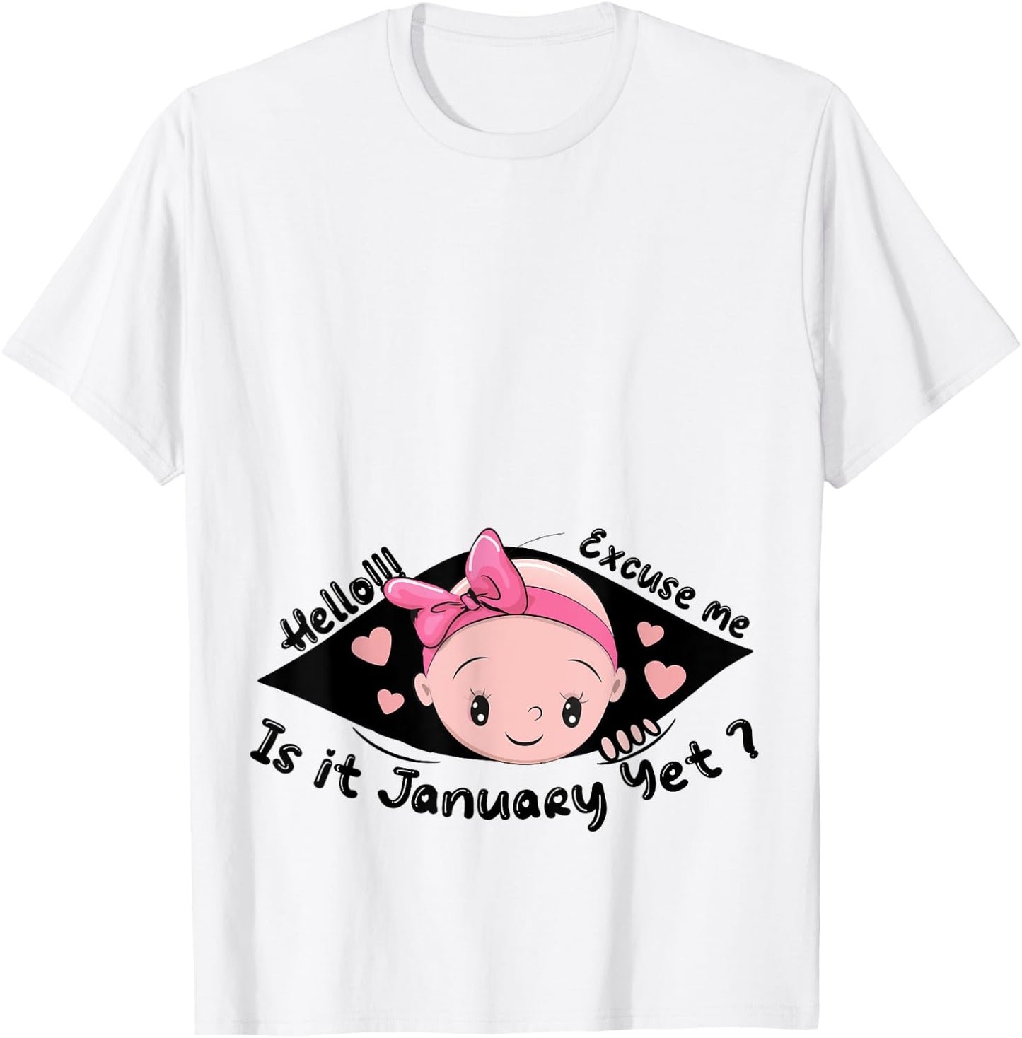 Excuse Me Is It January Yet Pregnancy Baby Announcement T-Shirt - T-Shirt | White