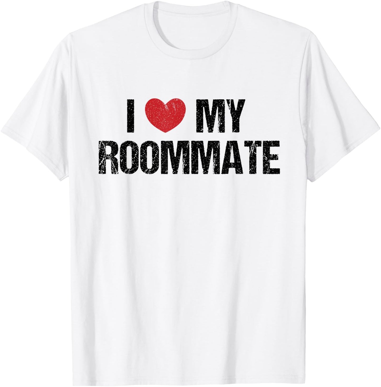 I Love My Roommate Vintage Shirt College Gift T-Shirt - T-Shirt | White