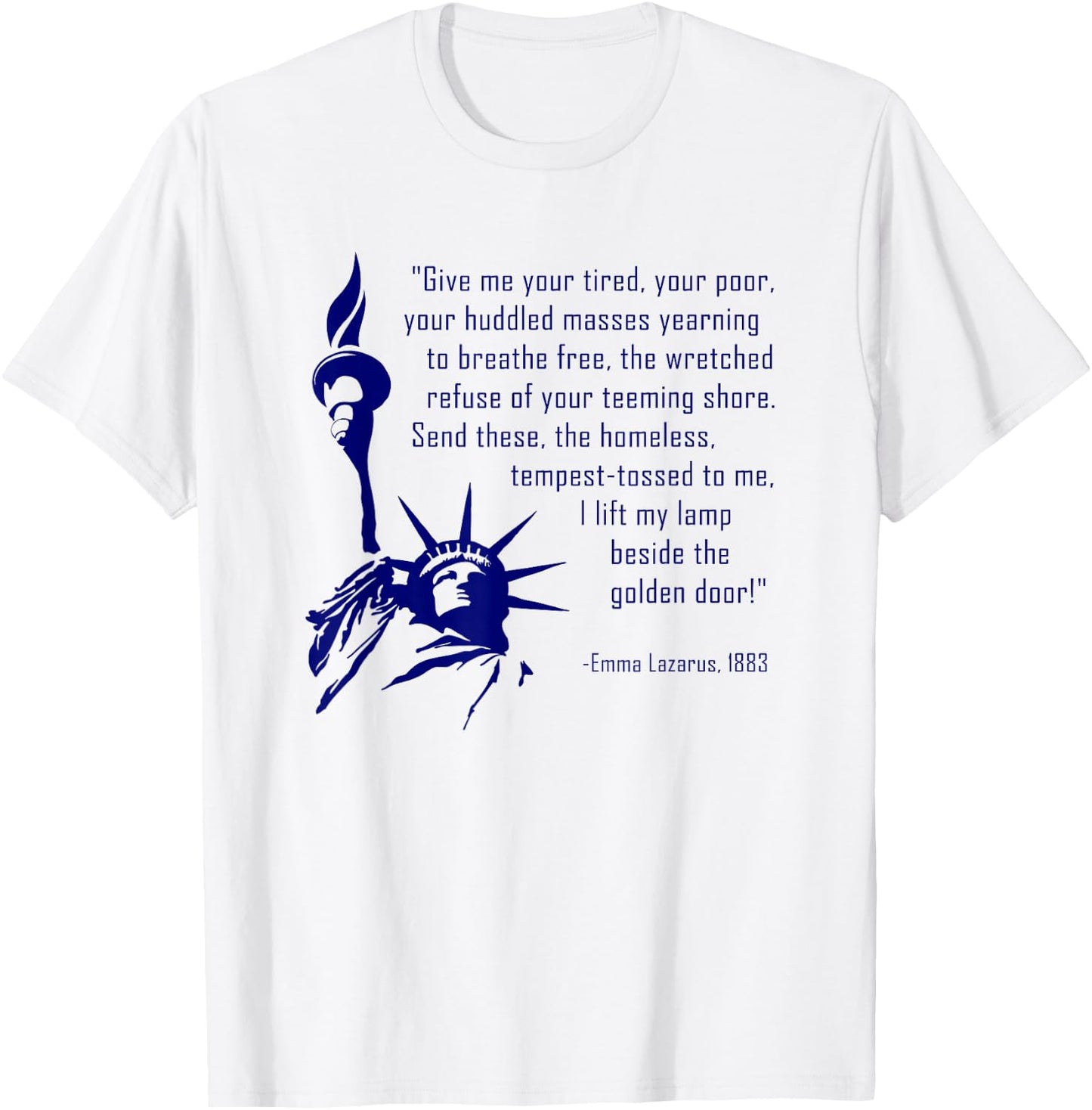 Give Me Your Tired, Your Poor a Statue of Liberty T-Shirt - T-Shirt | White