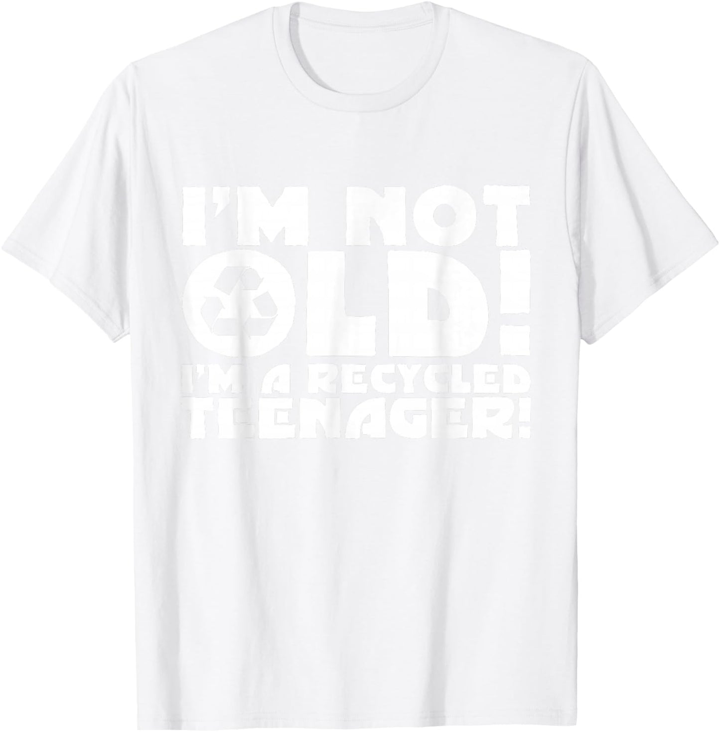I'm not Old I'm a Recycled Teenager Funny Old Age B T-Shirt - T-Shirt | White