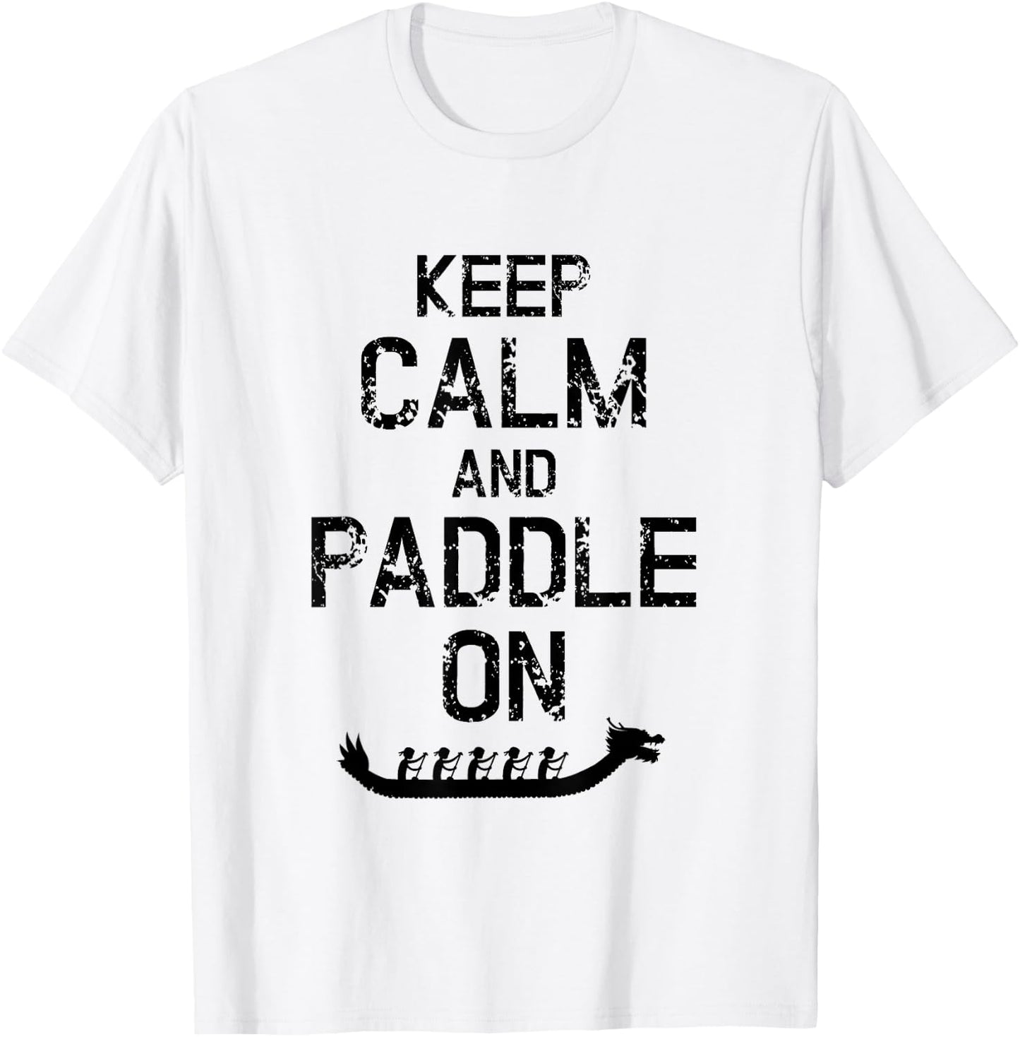 Dragon Boat Racing Keep Calm And Paddle On T-Shirt - T-Shirt | White