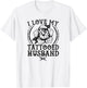 I Love My Tattooed Husband T-Shirt - T-Shirt | White