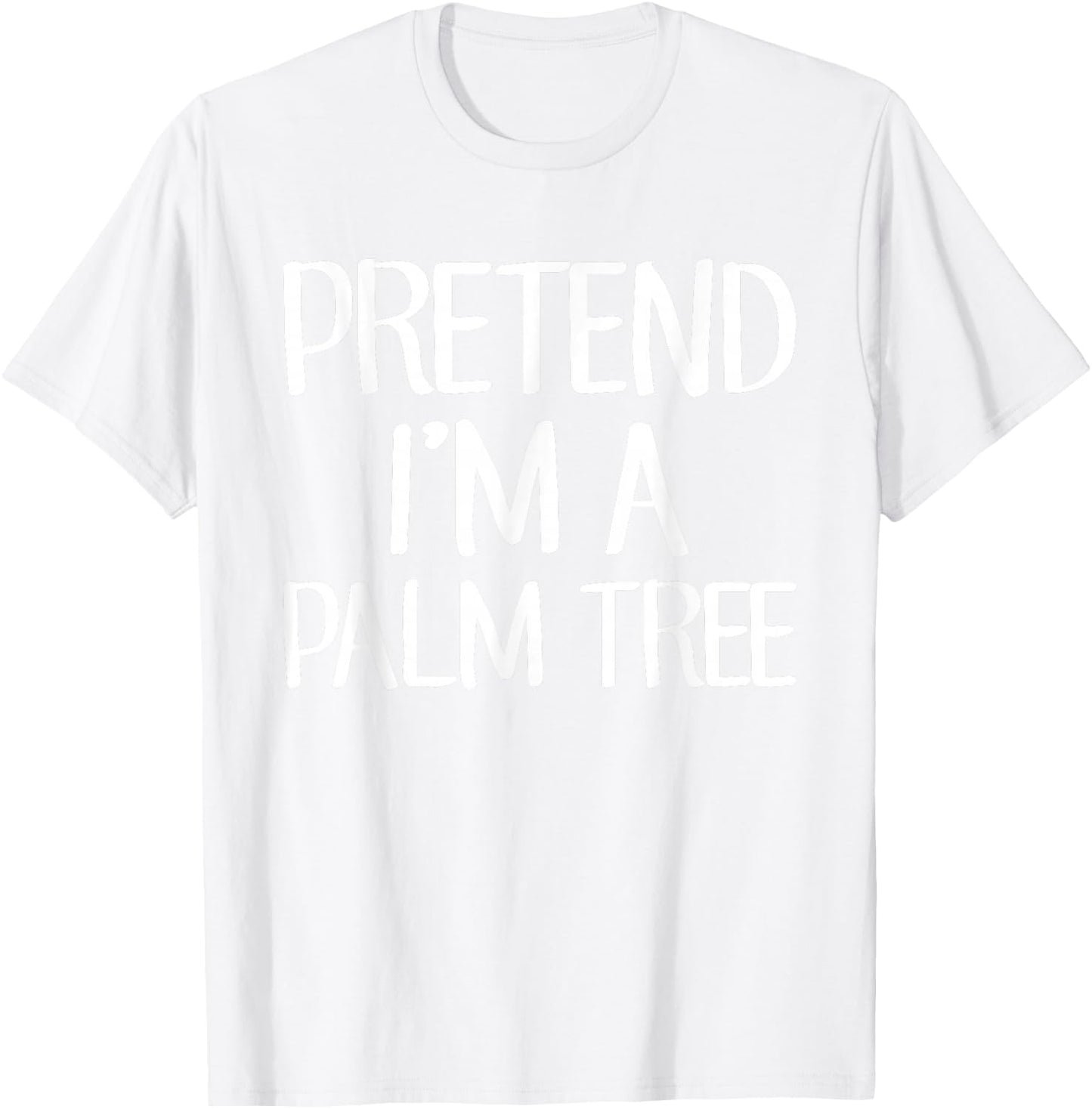 Pretend I'm A Palm Tree Costume Family Lazy Easy Halloween T-Shirt - T-Shirt | White